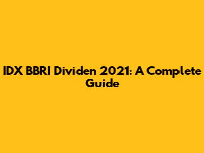 IDX BBRI Dividen 2021: A Complete Guide