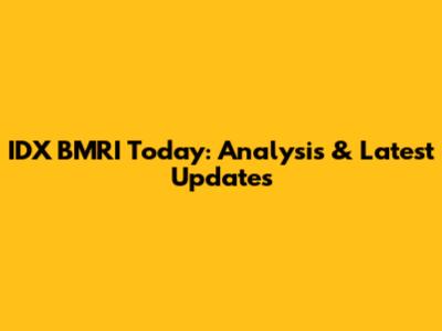 IDX BMRI Today: Analysis & Latest Updates
