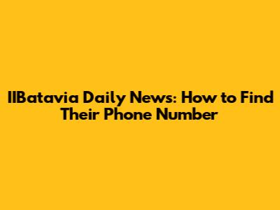 IIBatavia Daily News: How to Find Their Phone Number