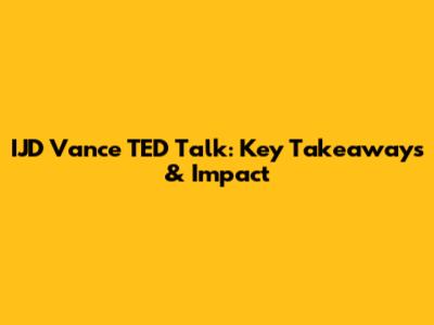 IJD Vance TED Talk: Key Takeaways & Impact