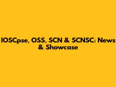IOSCpse, OSS, SCN & SCNSC: News & Showcase
