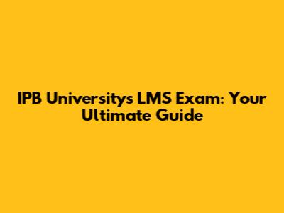 IPB University's LMS Exam: Your Ultimate Guide