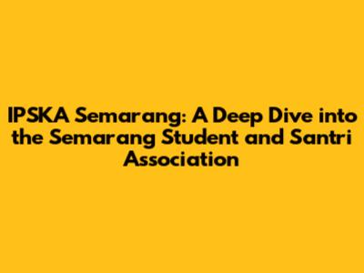 IPSKA Semarang: A Deep Dive into the Semarang Student and Santri Association