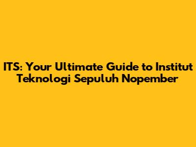 ITS: Your Ultimate Guide to Institut Teknologi Sepuluh Nopember