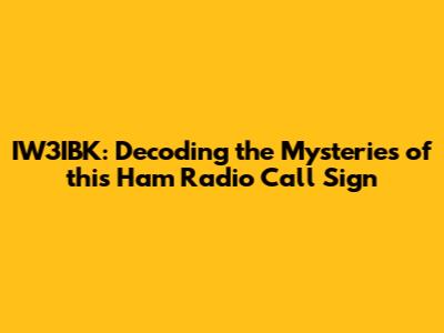 IW3IBK: Decoding the Mysteries of this Ham Radio Call Sign