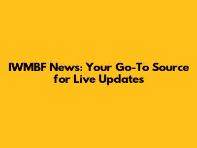 IWMBF News: Your Go-To Source for Live Updates