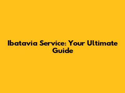 Ibatavia Service: Your Ultimate Guide
