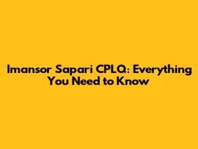 Imansor Sapari CPLQ: Everything You Need to Know