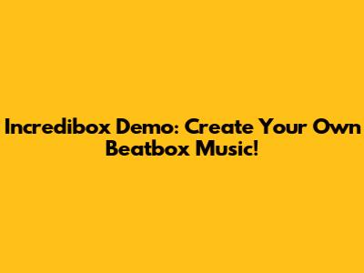 Incredibox Demo: Create Your Own Beatbox Music!