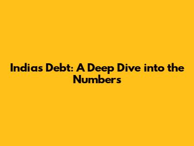 India's Debt: A Deep Dive into the Numbers