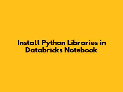 Install Python Libraries in Databricks Notebook