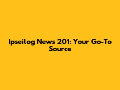 Ipseilog News 201: Your Go-To Source