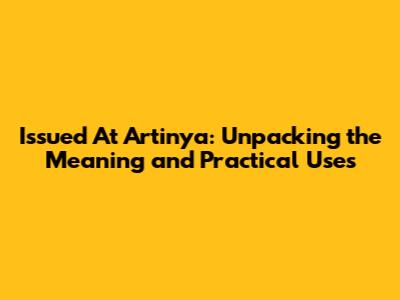 Issued At Artinya: Unpacking the Meaning and Practical Uses