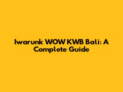 Iwarunk WOW KWB Bali: A Complete Guide