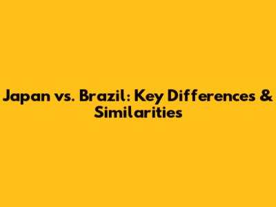 Japan vs. Brazil: Key Differences & Similarities