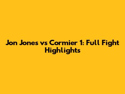 Jon Jones vs Cormier 1: Full Fight Highlights