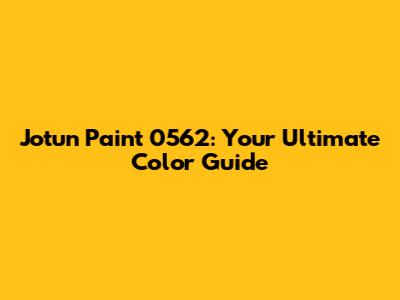 Jotun Paint 0562: Your Ultimate Color Guide