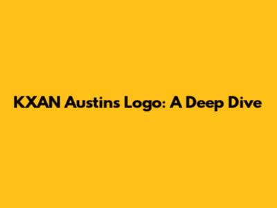 KXAN Austin's Logo: A Deep Dive