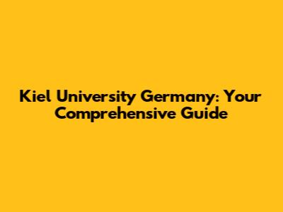 Kiel University Germany: Your Comprehensive Guide