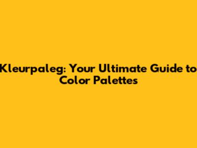 Kleurpaleg: Your Ultimate Guide to Color Palettes