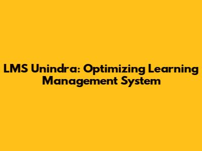 LMS Unindra: Optimizing Learning Management System