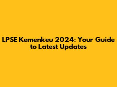 LPSE Kemenkeu 2024: Your Guide to Latest Updates