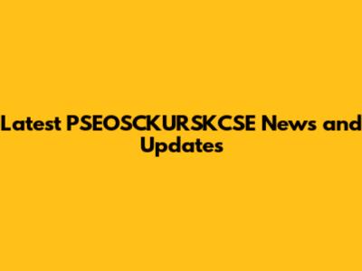 Latest PSEOSCKURSKCSE News and Updates