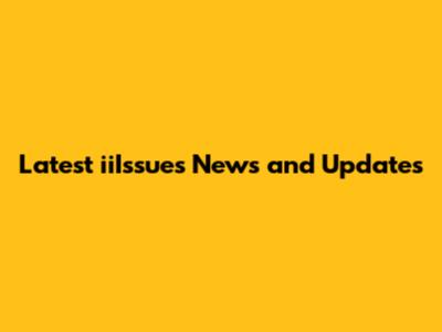 Latest iiIssues News and Updates