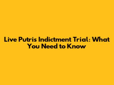 Live Putri's Indictment Trial: What You Need to Know