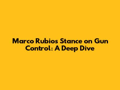 Marco Rubio's Stance on Gun Control: A Deep Dive