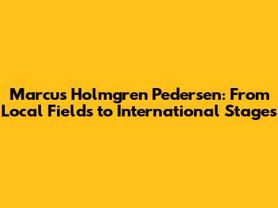 Marcus Holmgren Pedersen: From Local Fields to International Stages
