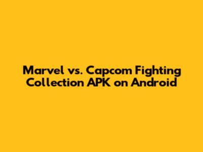 Marvel vs. Capcom Fighting Collection APK on Android