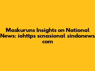 Maskurun's Insights on National News: iohttps scnasional sindonews com