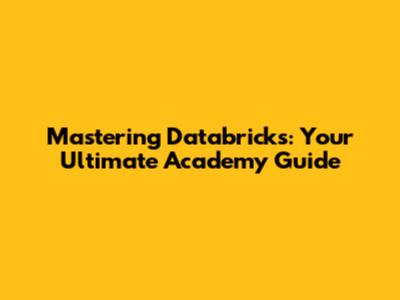 Mastering Databricks: Your Ultimate Academy Guide