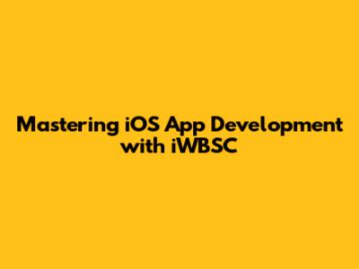 Mastering iOS App Development with iWBSC