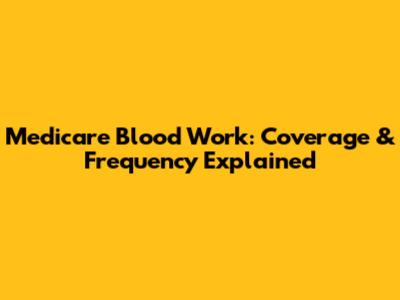 Medicare Blood Work: Coverage & Frequency Explained