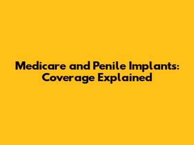 Medicare and Penile Implants: Coverage Explained