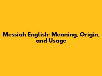 Messiah English: Meaning, Origin, and Usage