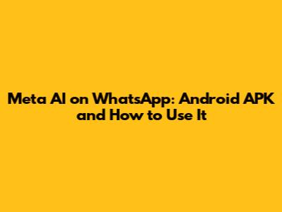 Meta AI on WhatsApp: Android APK and How to Use It
