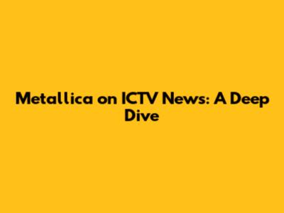 Metallica on ICTV News: A Deep Dive