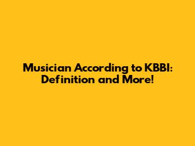 Musician According to KBBI: Definition and More!
