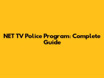 NET TV Police Program: Complete Guide