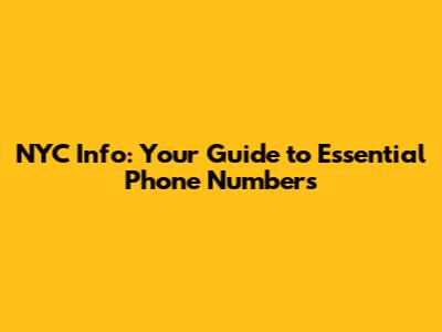 NYC Info: Your Guide to Essential Phone Numbers