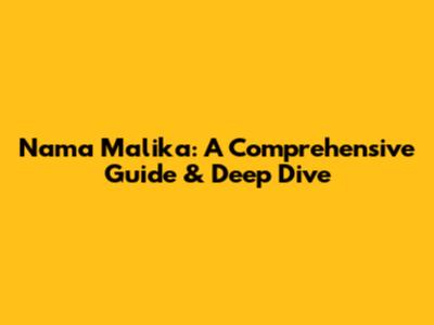 Nama Malika: A Comprehensive Guide & Deep Dive