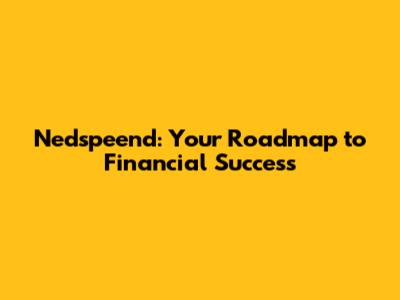 Nedspeend: Your Roadmap to Financial Success