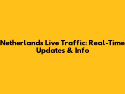 Netherlands Live Traffic: Real-Time Updates & Info