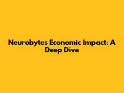 Neurobyte's Economic Impact: A Deep Dive