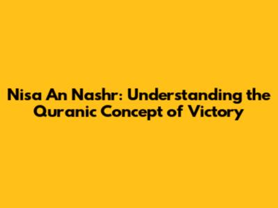 Nisa' An Nashr: Understanding the Quranic Concept of Victory