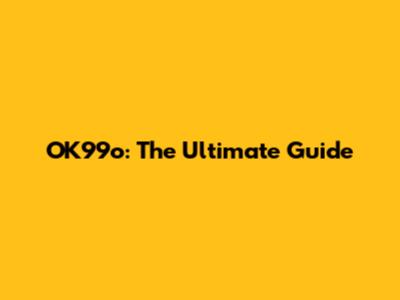 OK99o: The Ultimate Guide