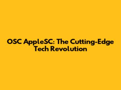 OSC AppleSC: The Cutting-Edge Tech Revolution